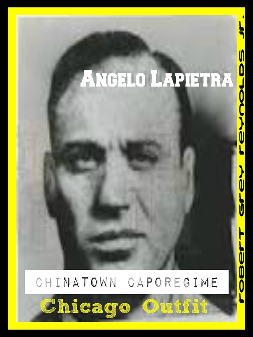 Title details for Angelo Lapietra Chinatown Caporegime Chicago Outfit by Robert Grey Reynolds, Jr - Wait list